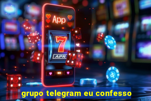 grupo telegram eu confesso