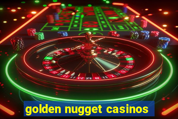 golden nugget casinos