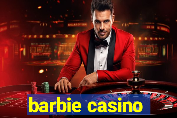 barbie casino