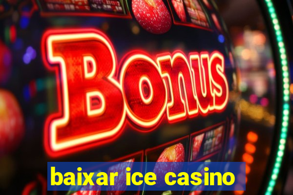 baixar ice casino