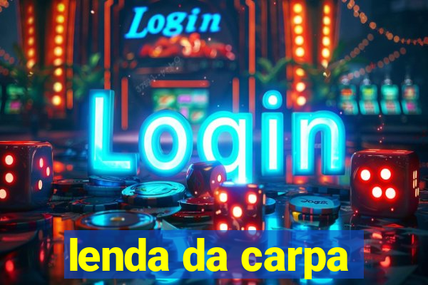 lenda da carpa