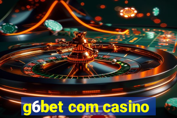 g6bet com casino