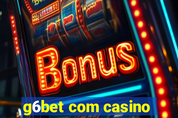 g6bet com casino