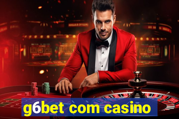 g6bet com casino