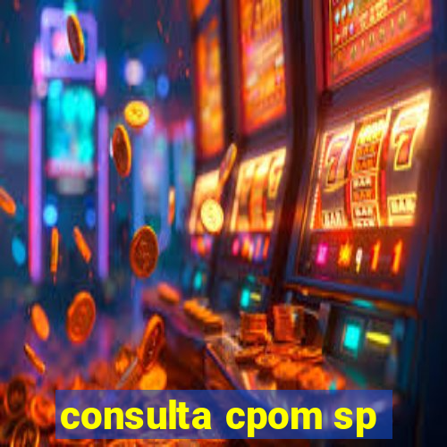 consulta cpom sp