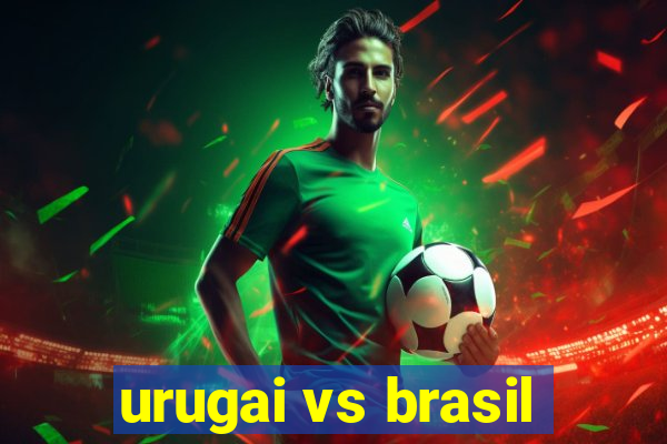 urugai vs brasil