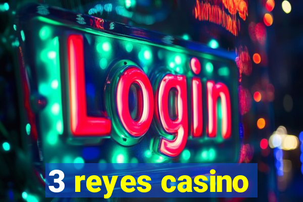 3 reyes casino