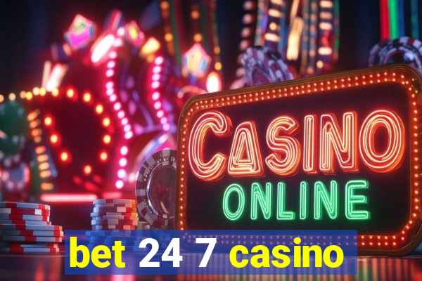 bet 24 7 casino