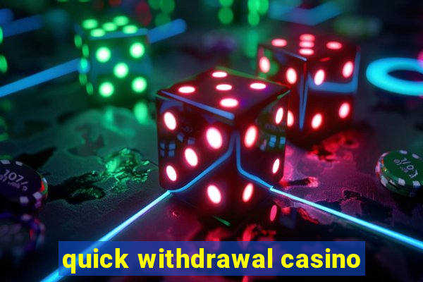 quick withdrawal casino