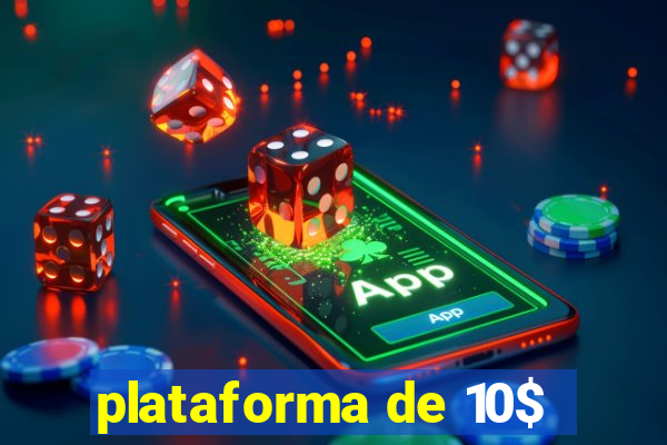 plataforma de 10$