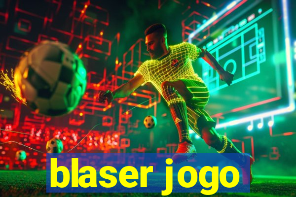 blaser jogo