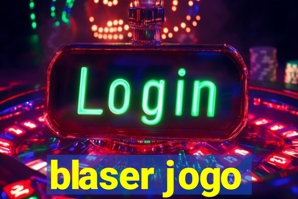 blaser jogo