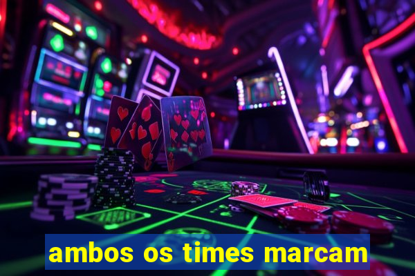 ambos os times marcam