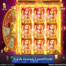 fresh casino 茅 confi谩vel