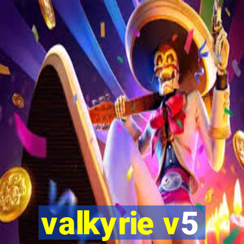 valkyrie v5