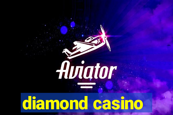 diamond casino