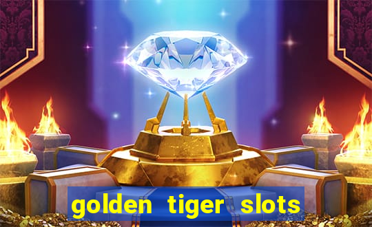 golden tiger slots slot game