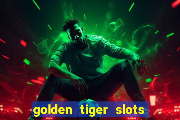 golden tiger slots slot game