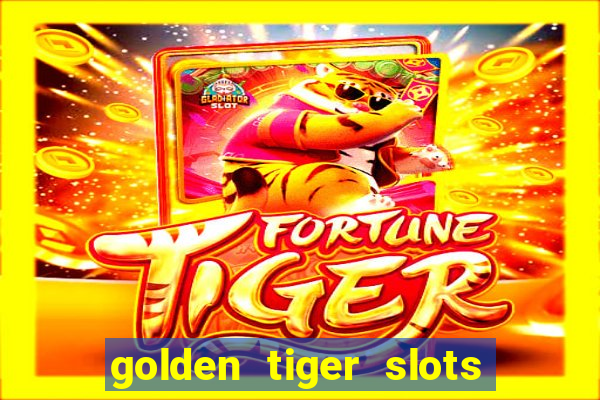 golden tiger slots slot game