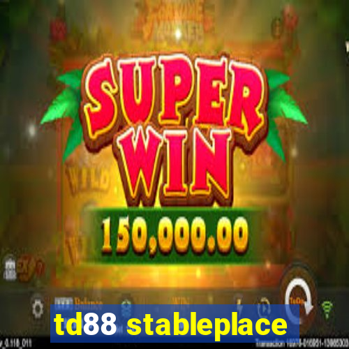 td88 stableplace