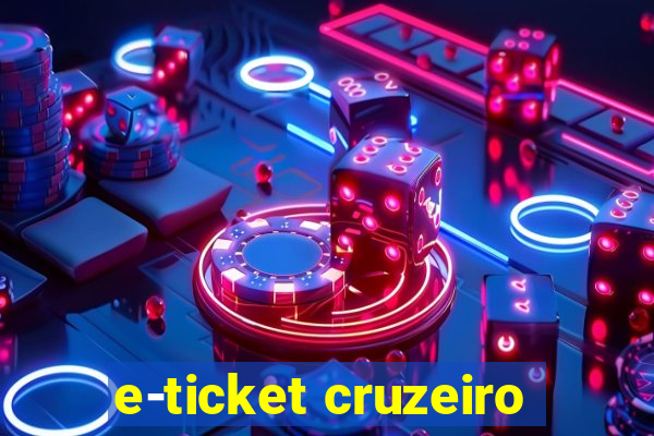 e-ticket cruzeiro