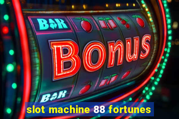 slot machine 88 fortunes