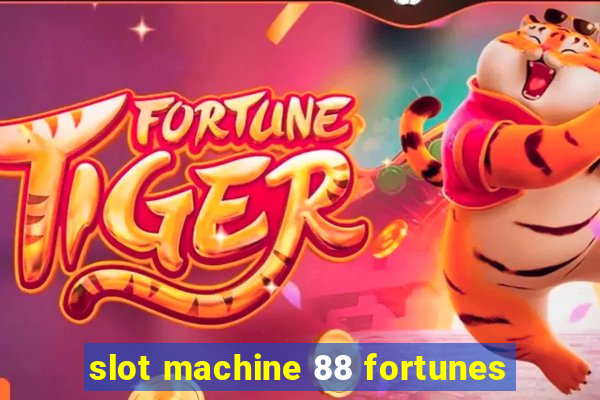 slot machine 88 fortunes