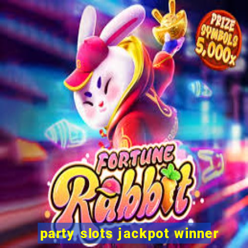 party slots jackpot winner