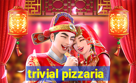 trivial pizzaria