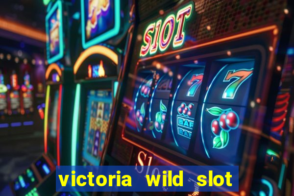 victoria wild slot free play