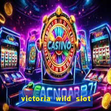 victoria wild slot free play