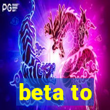 beta to