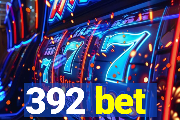 392 bet