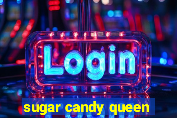 sugar candy queen