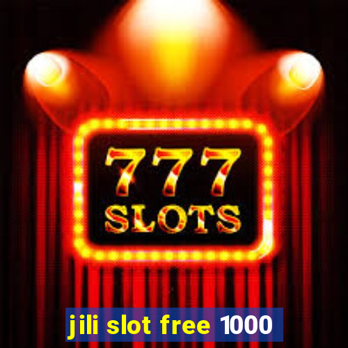 jili slot free 1000