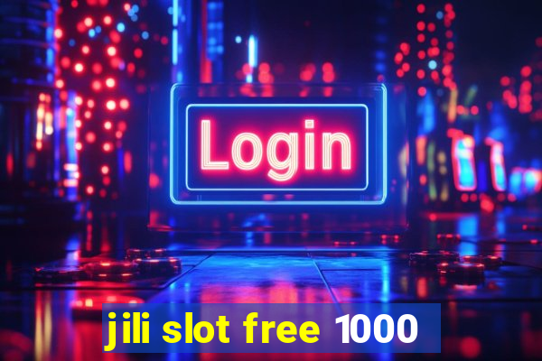 jili slot free 1000