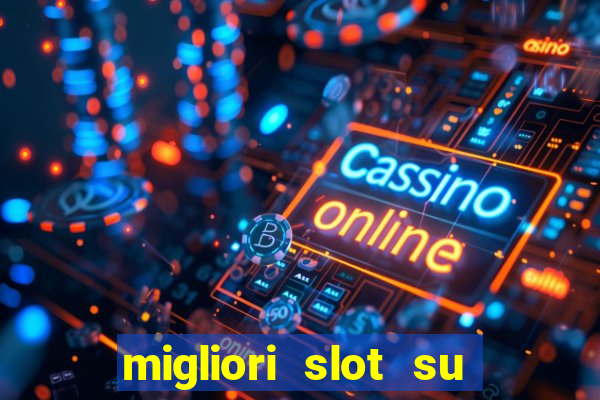 migliori slot su william hill