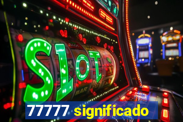 77777 significado