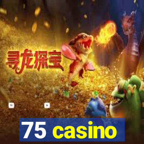 75 casino