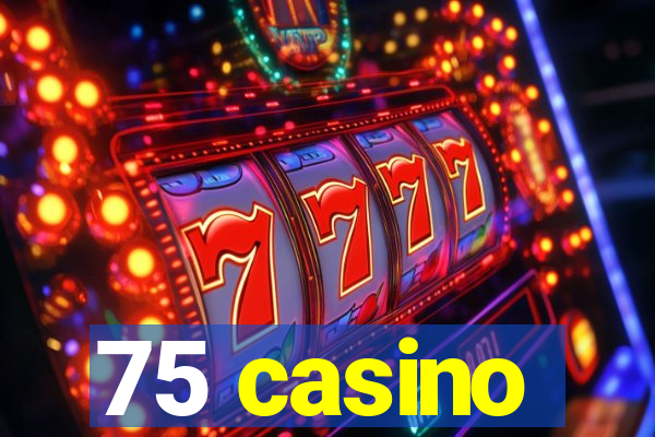 75 casino