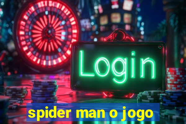 spider man o jogo