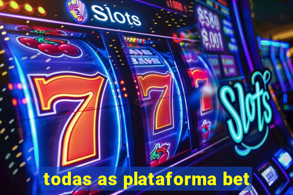 todas as plataforma bet