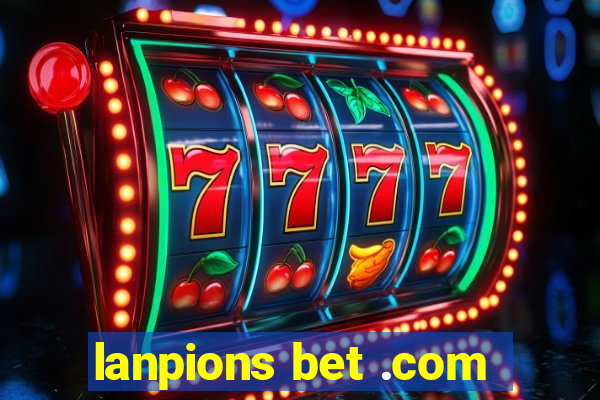 lanpions bet .com