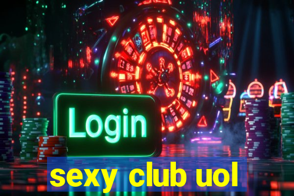 sexy club uol