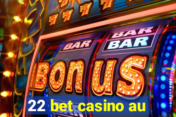 22 bet casino au