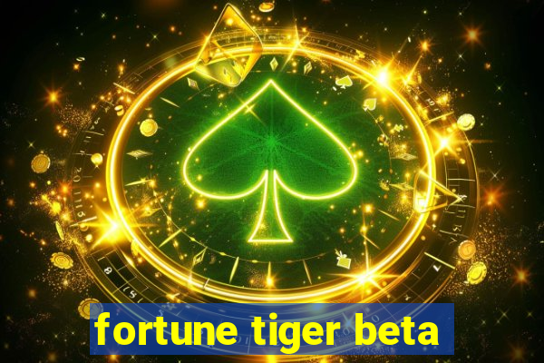 fortune tiger beta