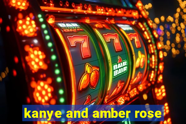 kanye and amber rose