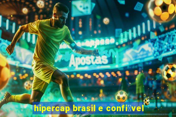 hipercap brasil e confi谩vel