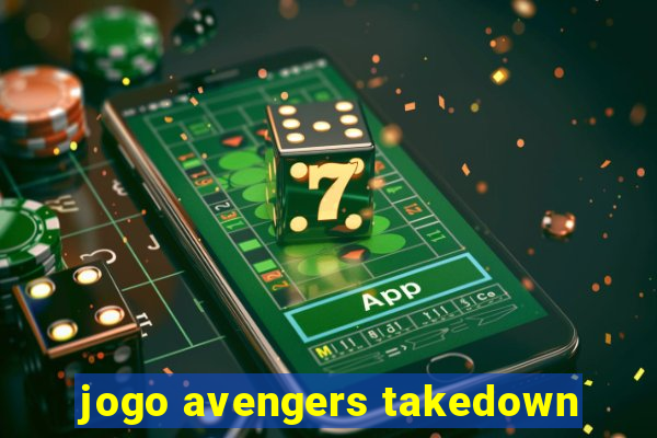 jogo avengers takedown