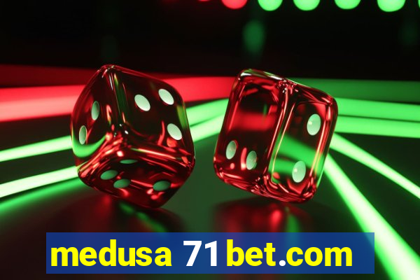 medusa 71 bet.com